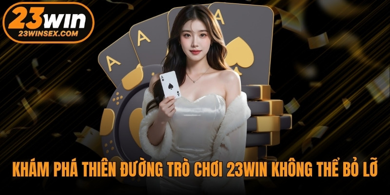 23WIN đã nhận được sự tin tưởng từ hàng triệu khách hàng