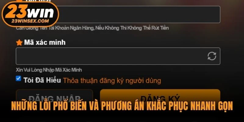 Những lỗi phổ biến và phương án khắc phục nhanh gọn khi đăng ký 23WIN