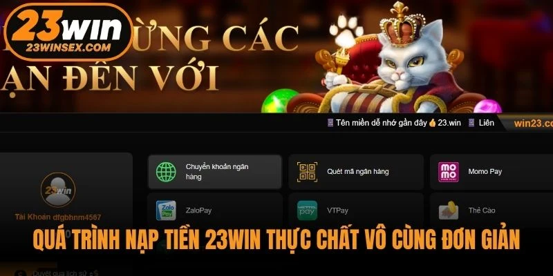 Quá trình nạp tiền 23WIN thực chất vô cùng đơn giản, nhanh chóng