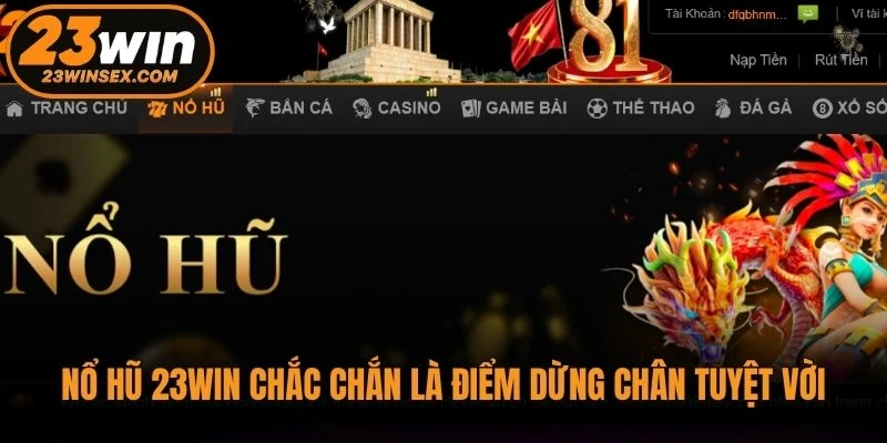 Nổ hũ 23WIN chắc chắn là điểm dừng chân tuyệt vời