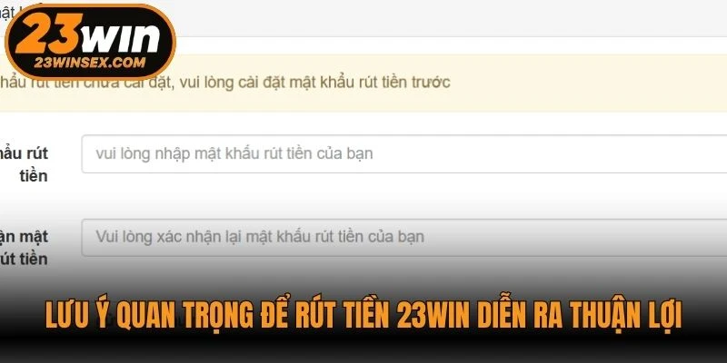 Lưu ý quan trọng để rút tiền 23WIN diễn ra thuận lợi