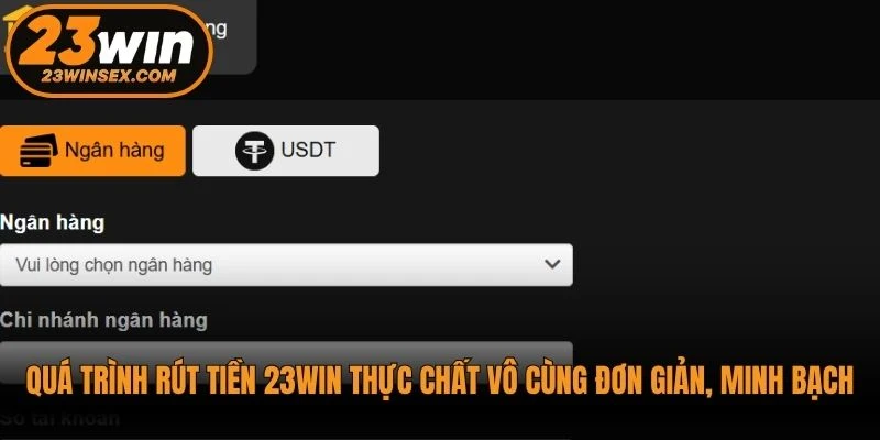 Quá trình rút tiền 23WIN thực chất vô cùng đơn giản, minh bạch