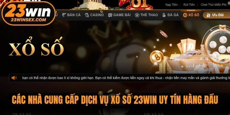 Các nhà cung cấp dịch vụ xổ số 23WIN uy tín hàng đầu