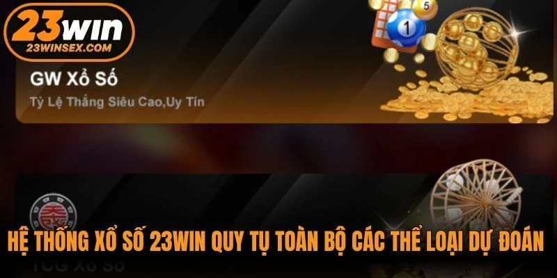 Hệ thống xổ số 23WIN quy tụ toàn bộ các thể loại dự đoán con số thịnh hành
